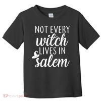Not Every Witch Live In Salem  Toddler T-Shirt thumb 0