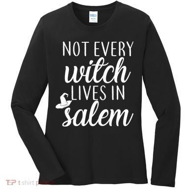 Not Every Witch Live In Salem  Women's Long Sleeve Shirt