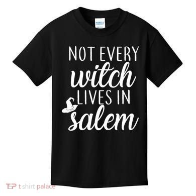 Not Every Witch Live In Salem  Kids T-Shirt