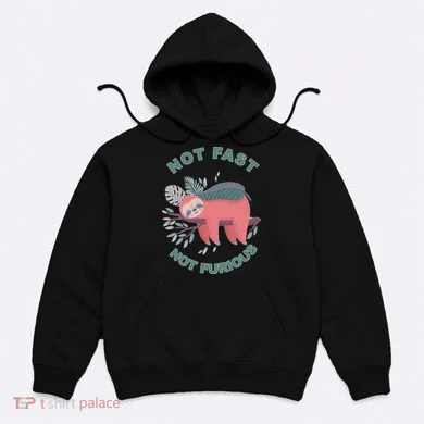 Not Fast Not Furious Sloth Cute Hoodie