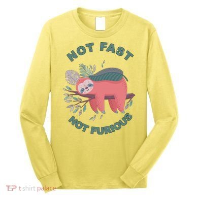 Not Fast Not Furious Sloth Cute Long Sleeve Shirt