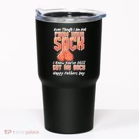 Not From Your Sack I Know You've Still Got My Back Tumbler thumb 0