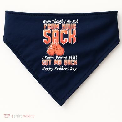 Not From Your Sack I Know You've Still Got My Back USA-Made Doggie Bandana