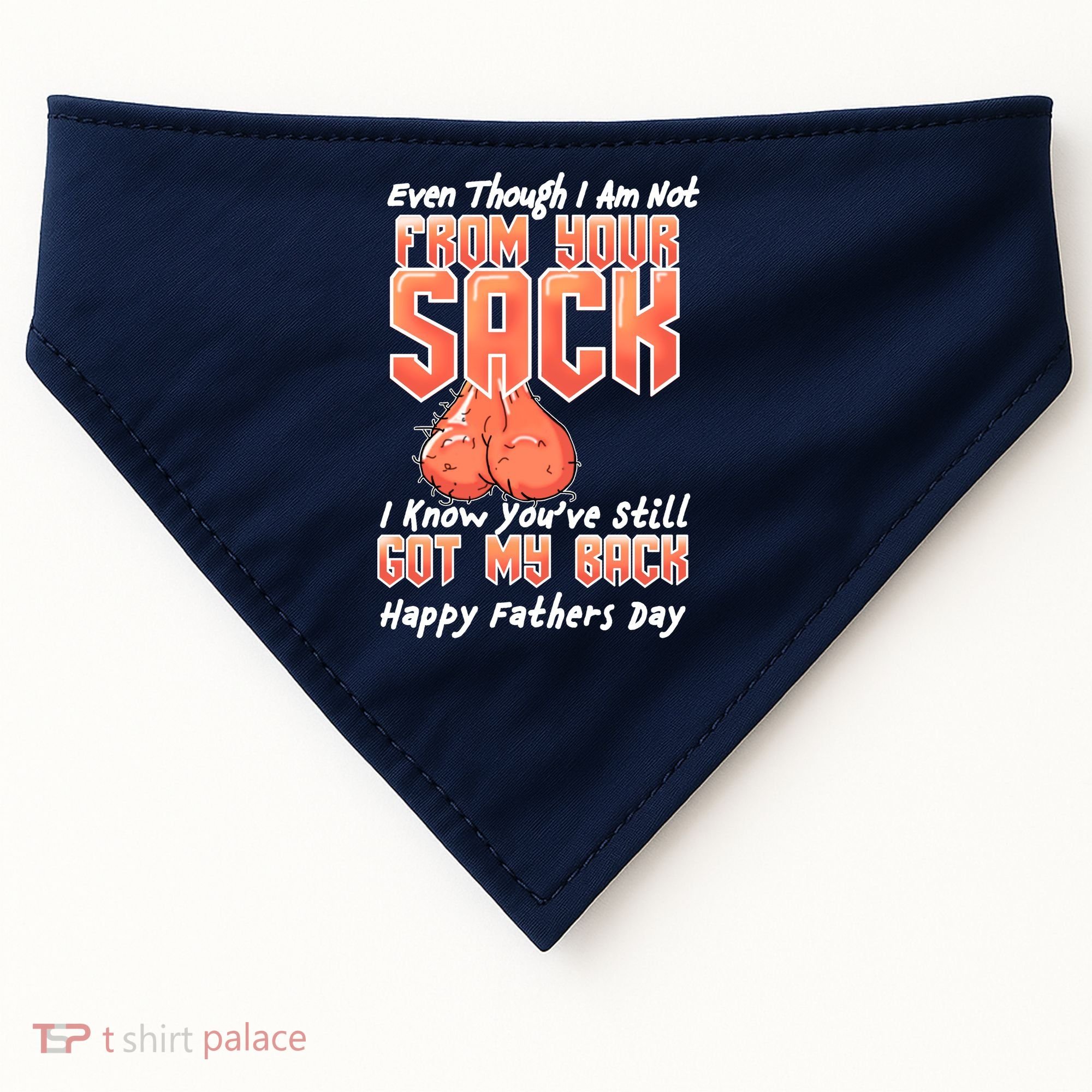 Not From Your Sack I Know You've Still Got My Back USA-Made Doggie Bandana