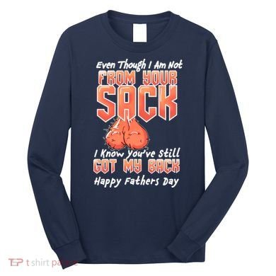 Not From Your Sack I Know You've Still Got My Back Long Sleeve Shirt