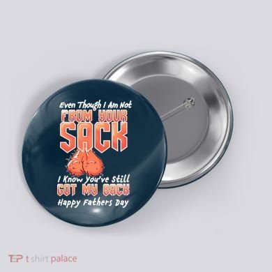 Not From Your Sack I Know You've Still Got My Back Button