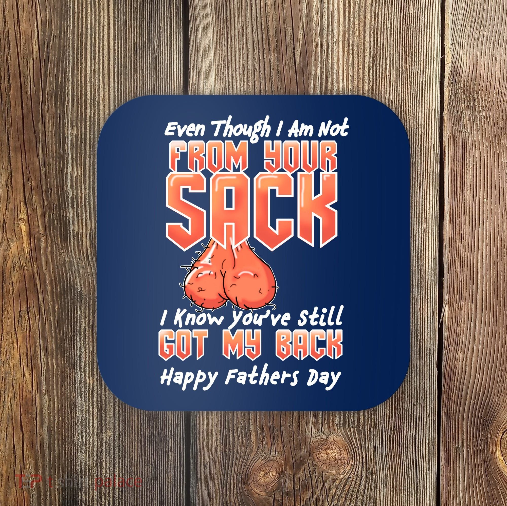 Not From Your Sack I Know You've Still Got My Back Coaster