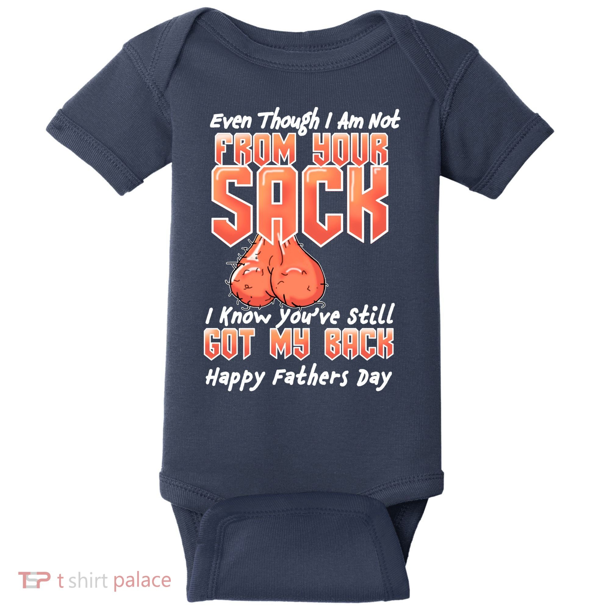 Not From Your Sack I Know You've Still Got My Back Baby Bodysuit