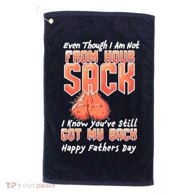 Not From Your Sack I Know You've Still Got My Back Golf Towel