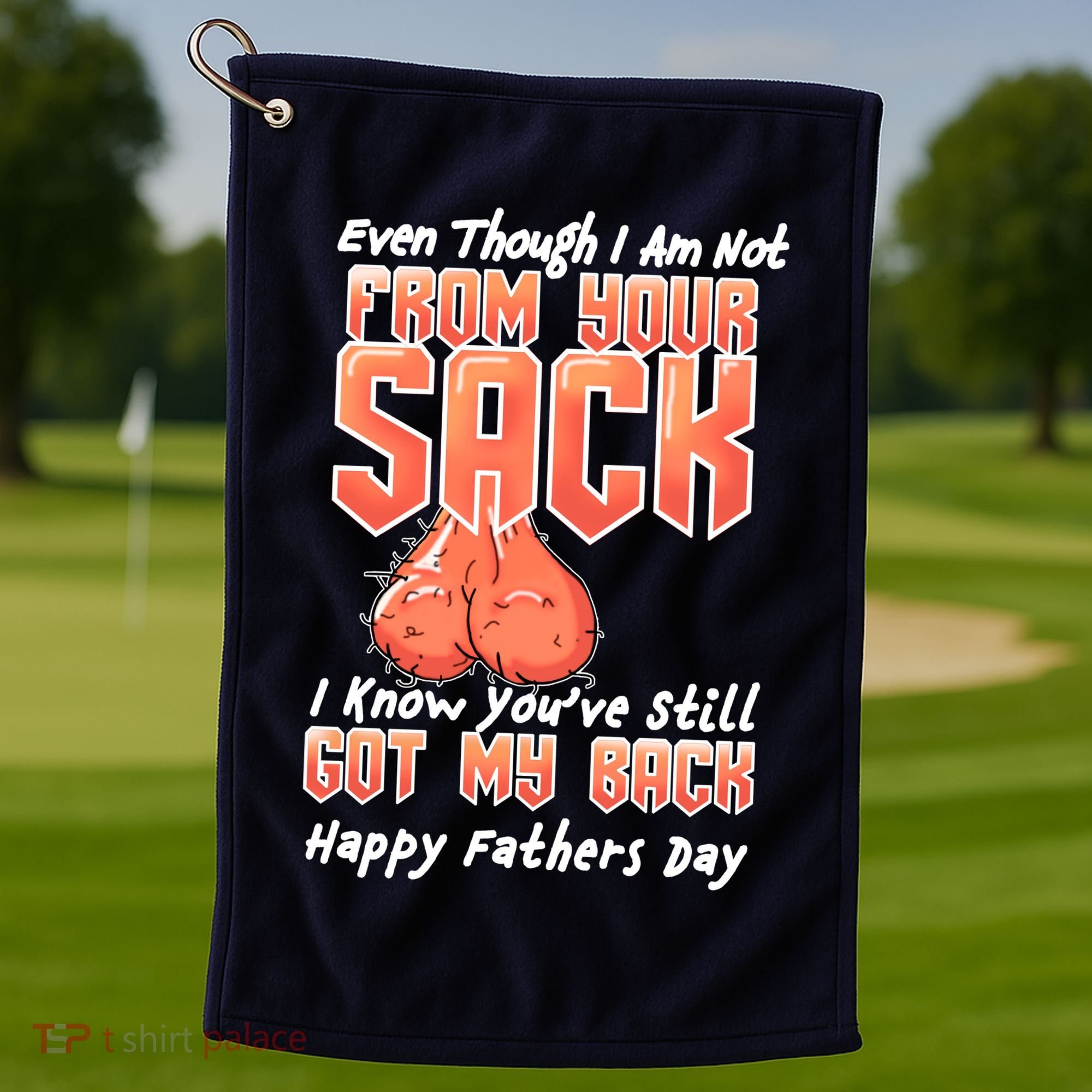 Not From Your Sack I Know You've Still Got My Back Golf Towel