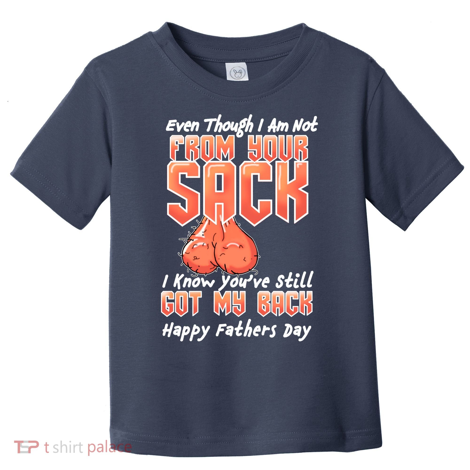 Not From Your Sack I Know You've Still Got My Back Toddler T-Shirt