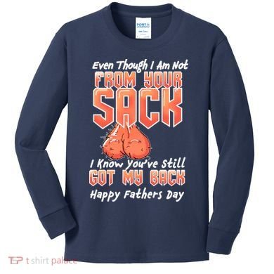 Not From Your Sack I Know You've Still Got My Back Kids Long Sleeve Shirt