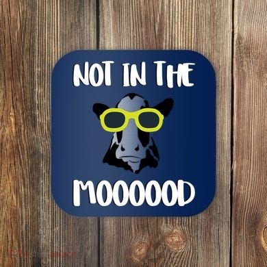 Not In The Moooood Coaster