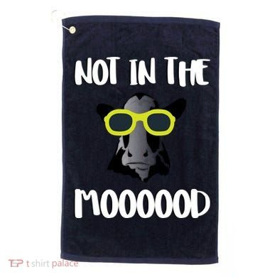 Not In The Moooood Golf Towel