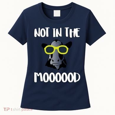 Not In The Moooood Women's T-Shirt