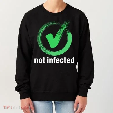 Not Infected Women's Sweatshirt