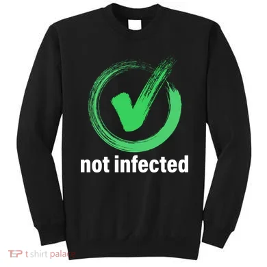 Not Infected Sweatshirt