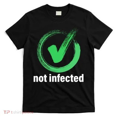 Not Infected T-Shirt