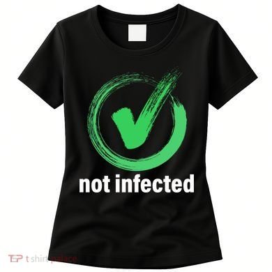 Not Infected Women's T-Shirt
