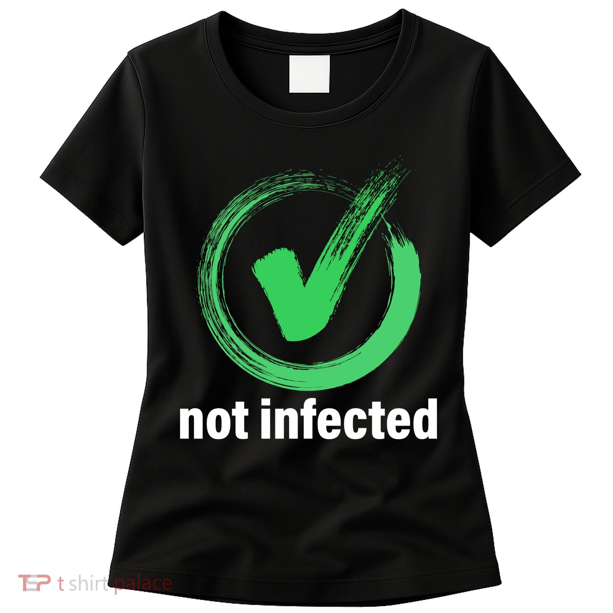 Not Infected Women's T-Shirt