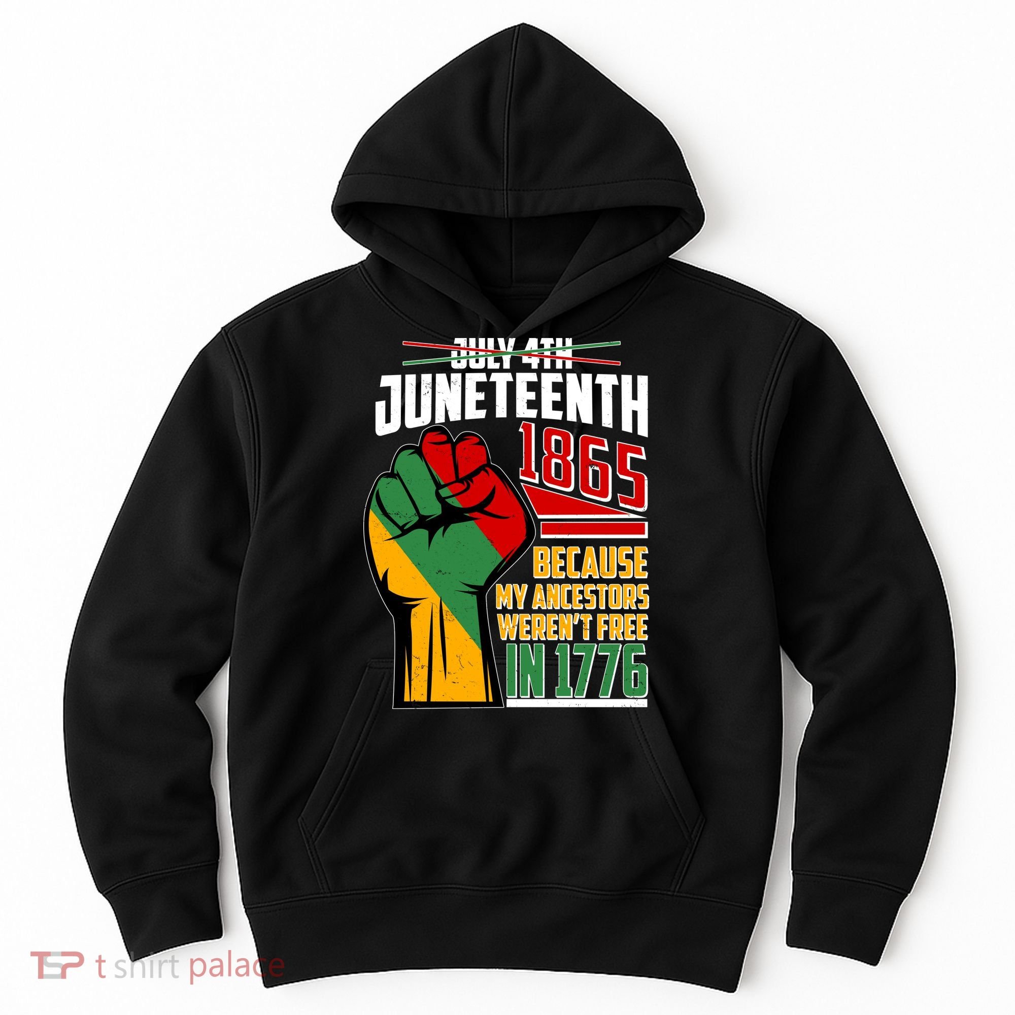 Not July 4th Juneteenth 1865 My Ancestors Weren't Free In 1776 Hoodie