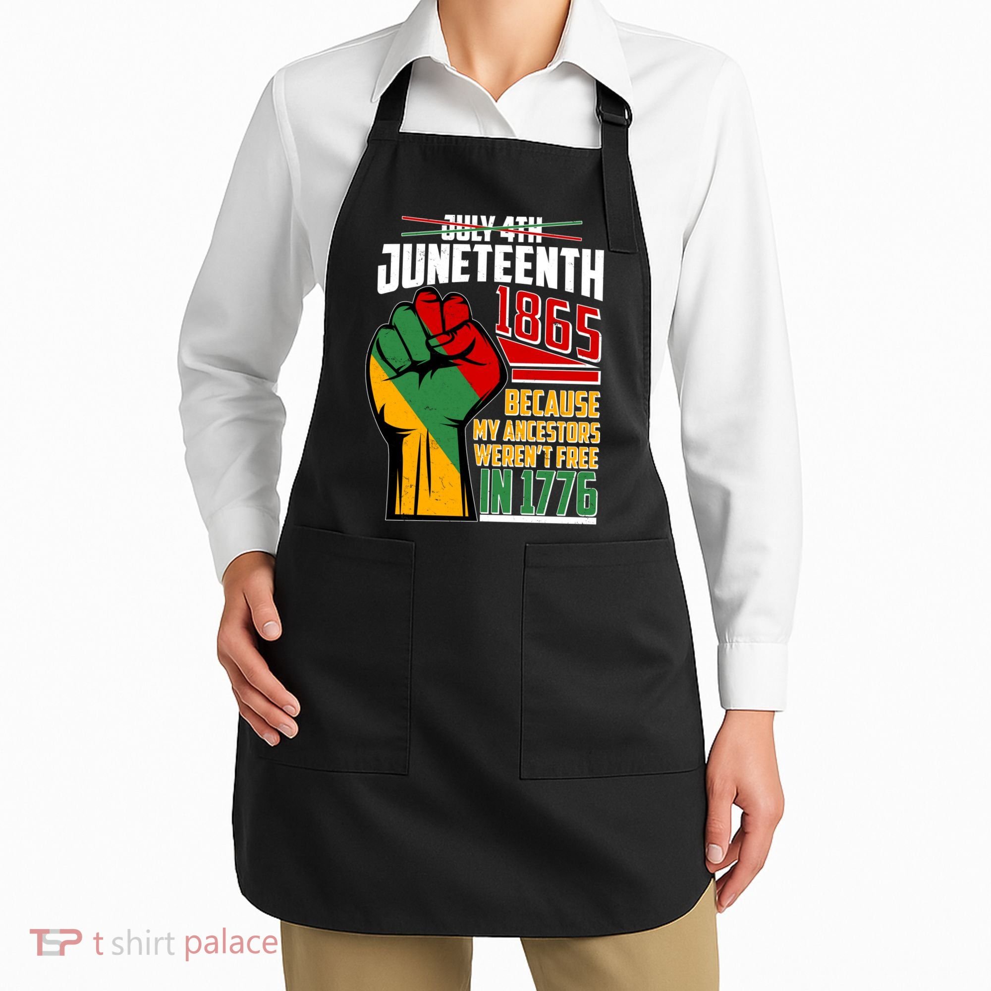 Not July 4th Juneteenth 1865 My Ancestors Weren't Free In 1776 Apron