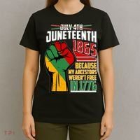 Not July 4th Juneteenth 1865 My Ancestors Weren't Free In 1776 T-Shirt thumb 4