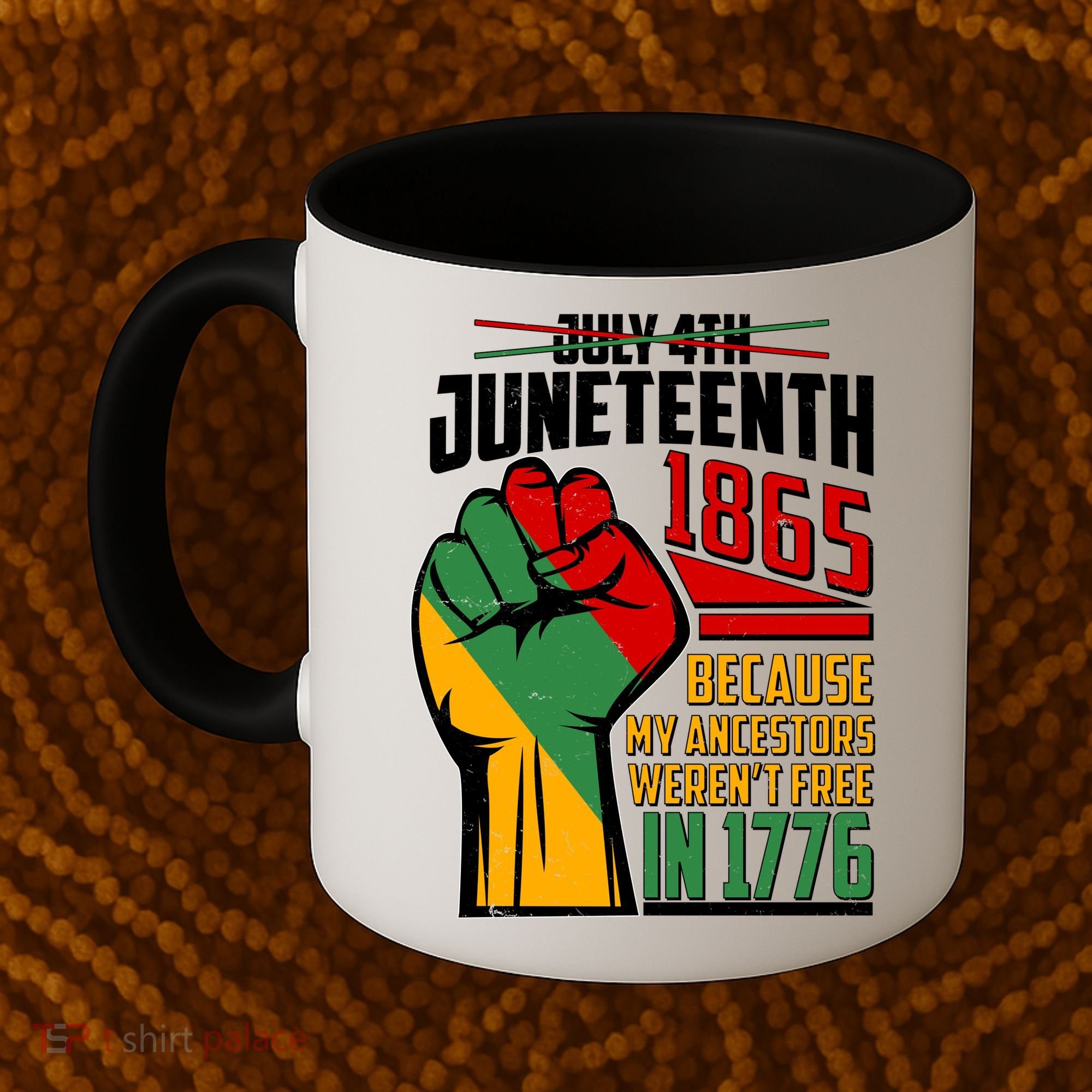 Not July 4th Juneteenth 1865 My Ancestors Weren't Free In 1776 Coffee Mug
