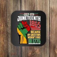 Not July 4th Juneteenth 1865 My Ancestors Weren't Free In 1776 Coaster thumb 0