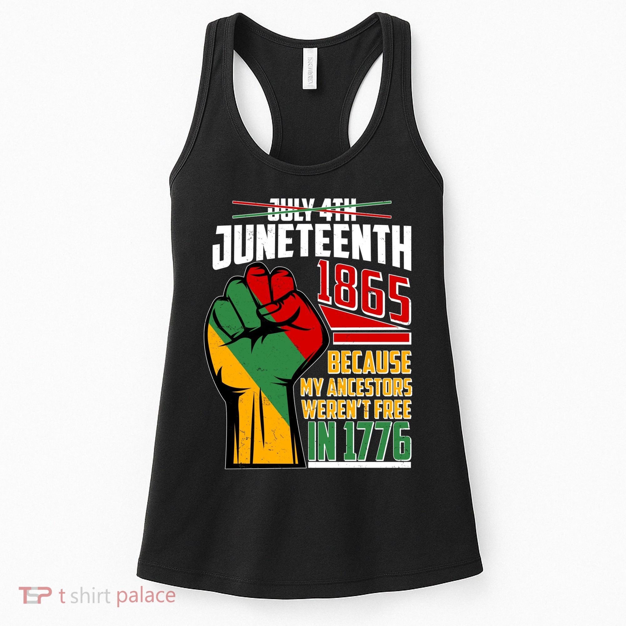 Not July 4th Juneteenth 1865 My Ancestors Weren't Free In 1776 Women's Tank Top