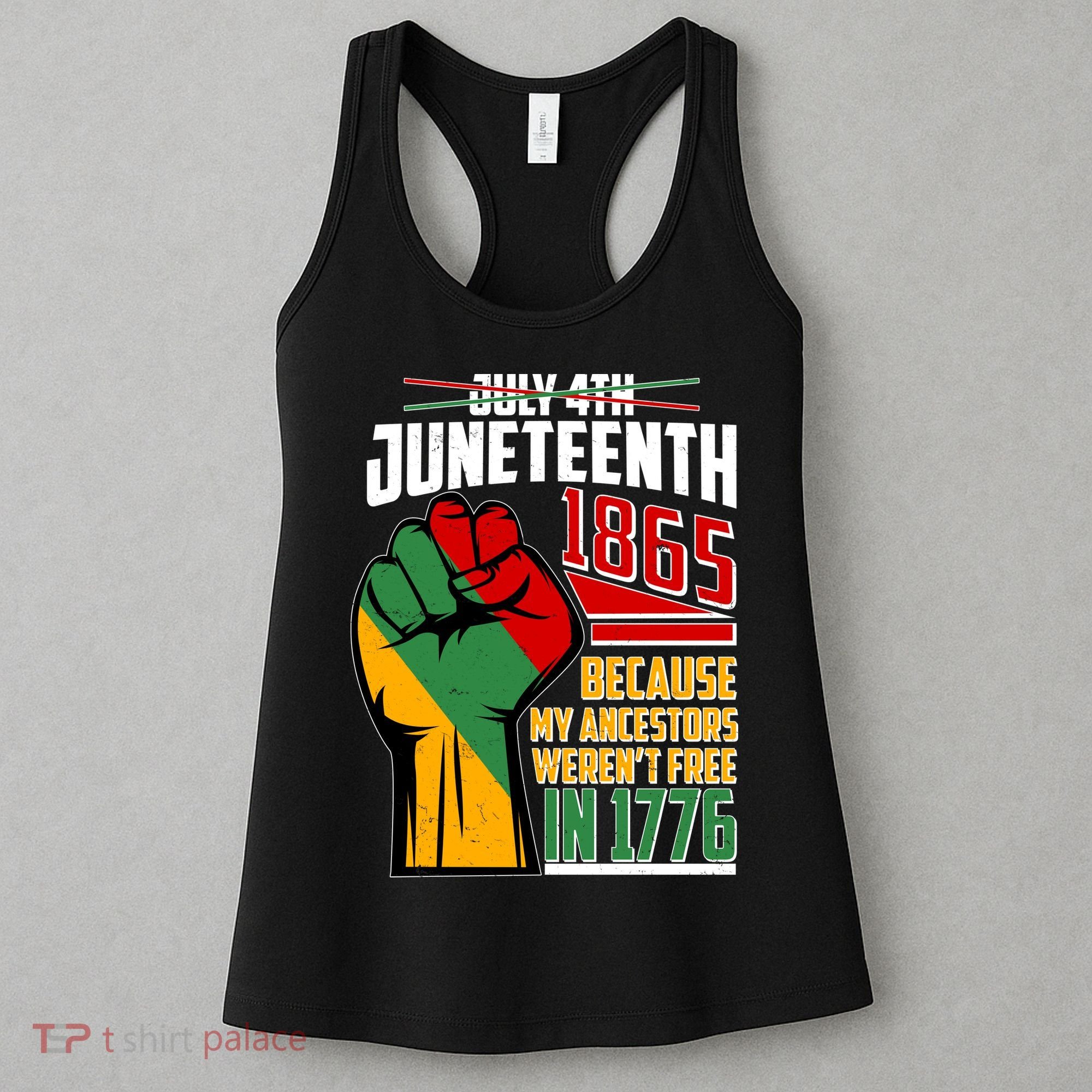 Not July 4th Juneteenth 1865 My Ancestors Weren't Free In 1776 Women's Tank Top