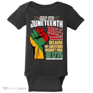 Not July 4th Juneteenth 1865 My Ancestors Weren't Free In 1776 Baby Bodysuit