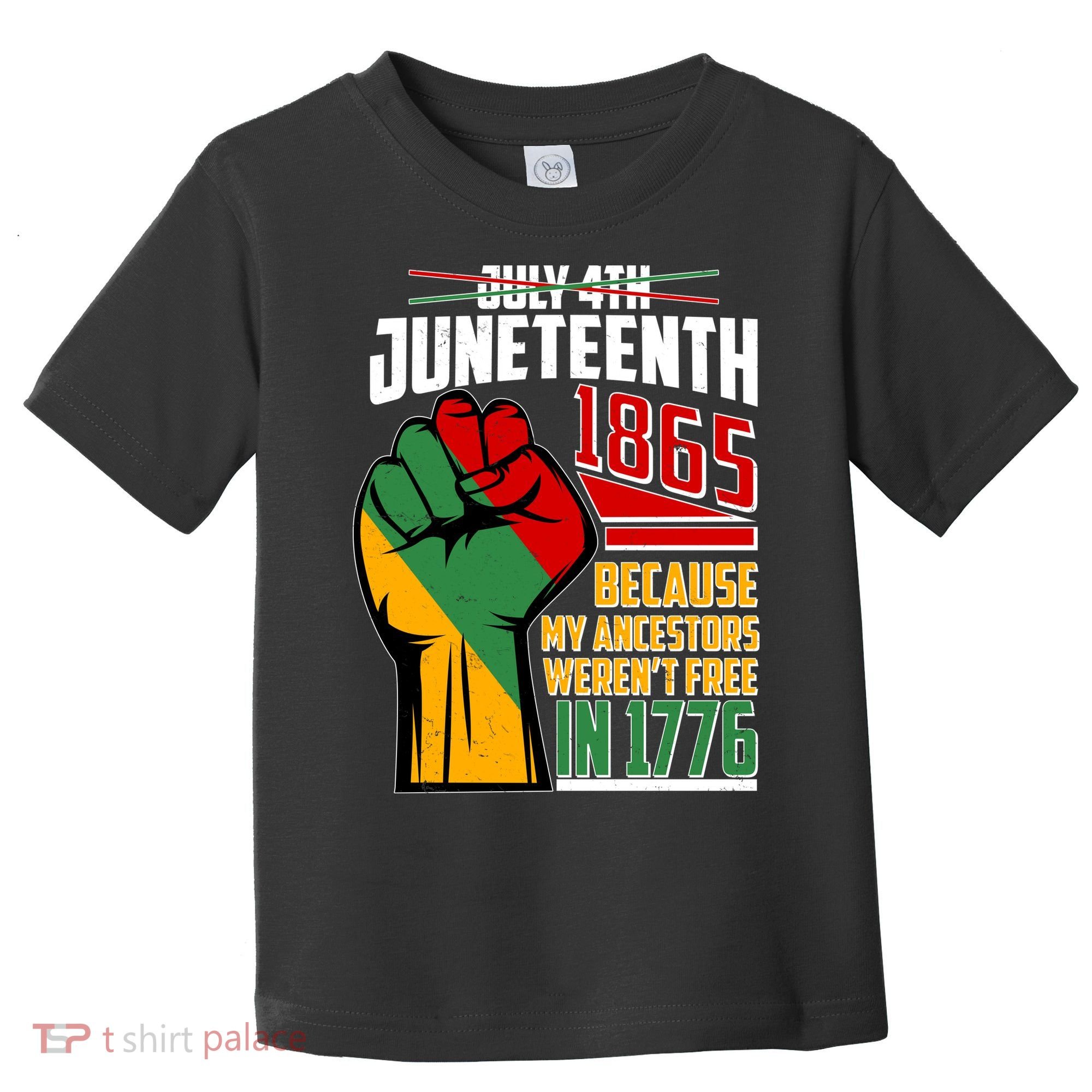 Not July 4th Juneteenth 1865 My Ancestors Weren't Free In 1776 Toddler T-Shirt