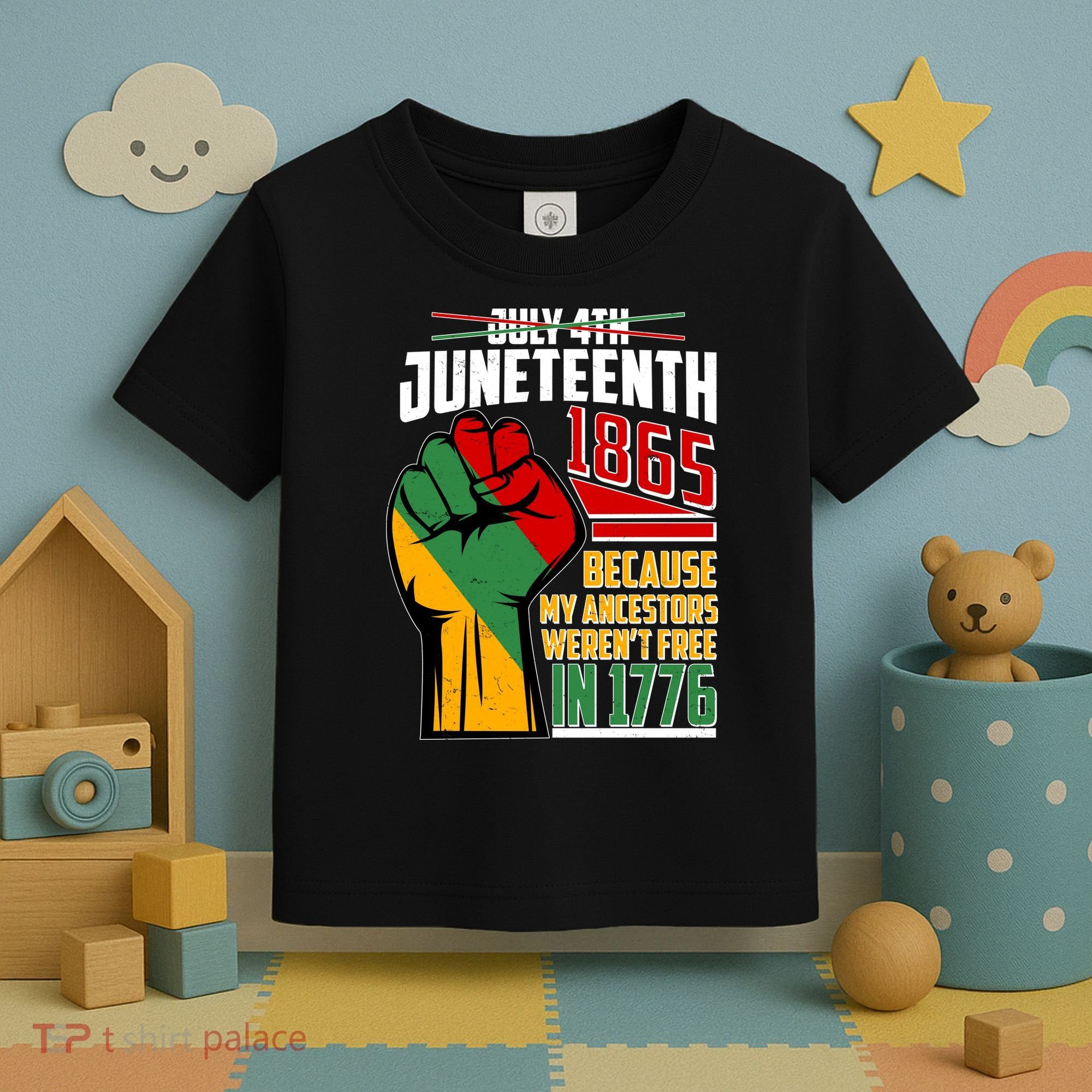 Not July 4th Juneteenth 1865 My Ancestors Weren't Free In 1776 Toddler T-Shirt