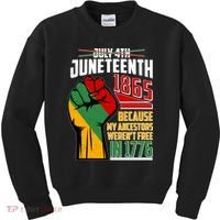 Not July 4th Juneteenth 1865 My Ancestors Weren't Free In 1776 Kids Sweatshirt thumb 0