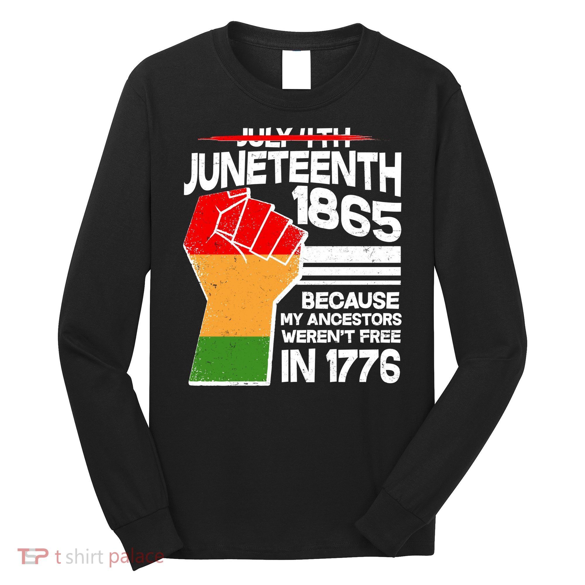 Not July 4th Juneteenth 1885 Long Sleeve Shirt