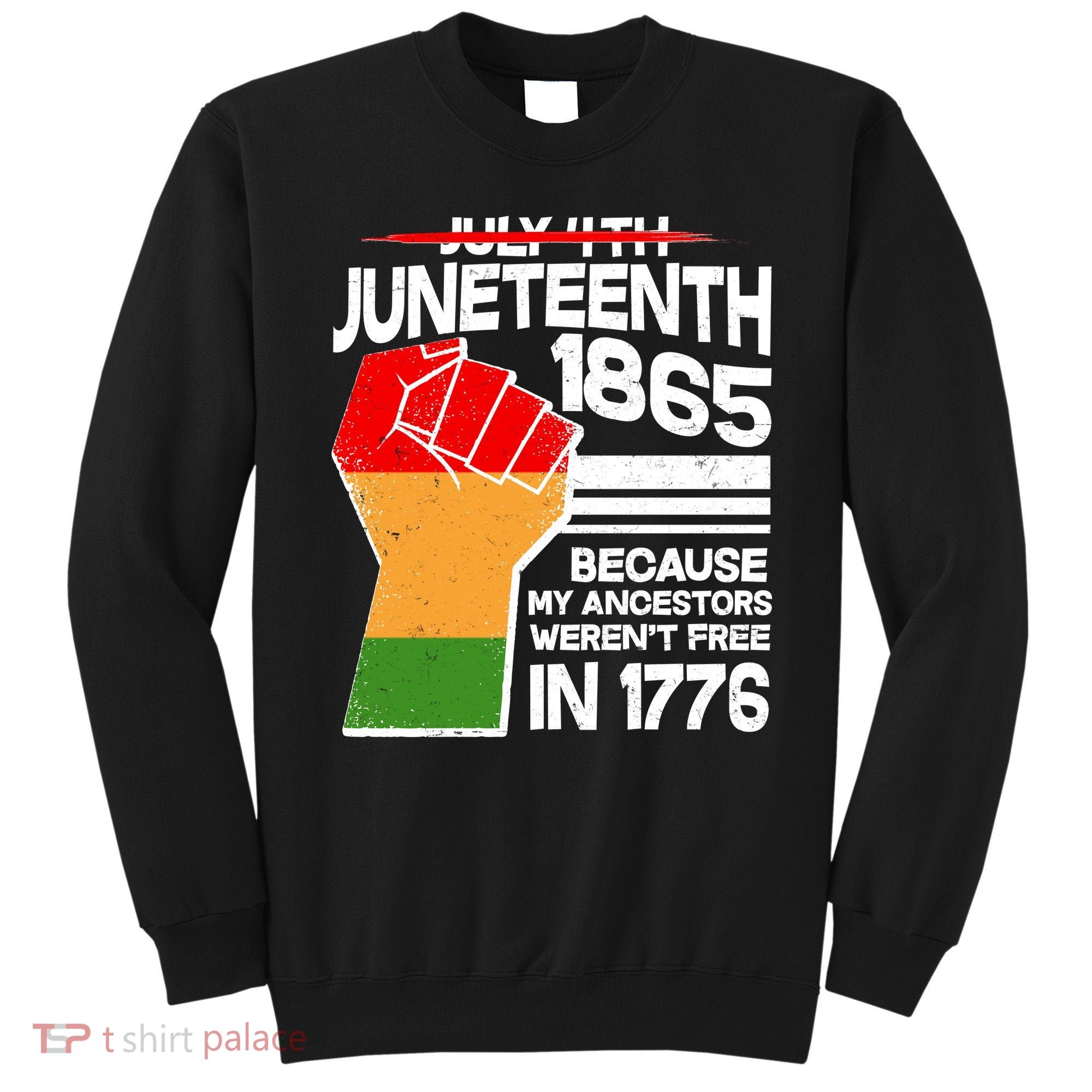 Not July 4th Juneteenth 1885 Sweatshirt