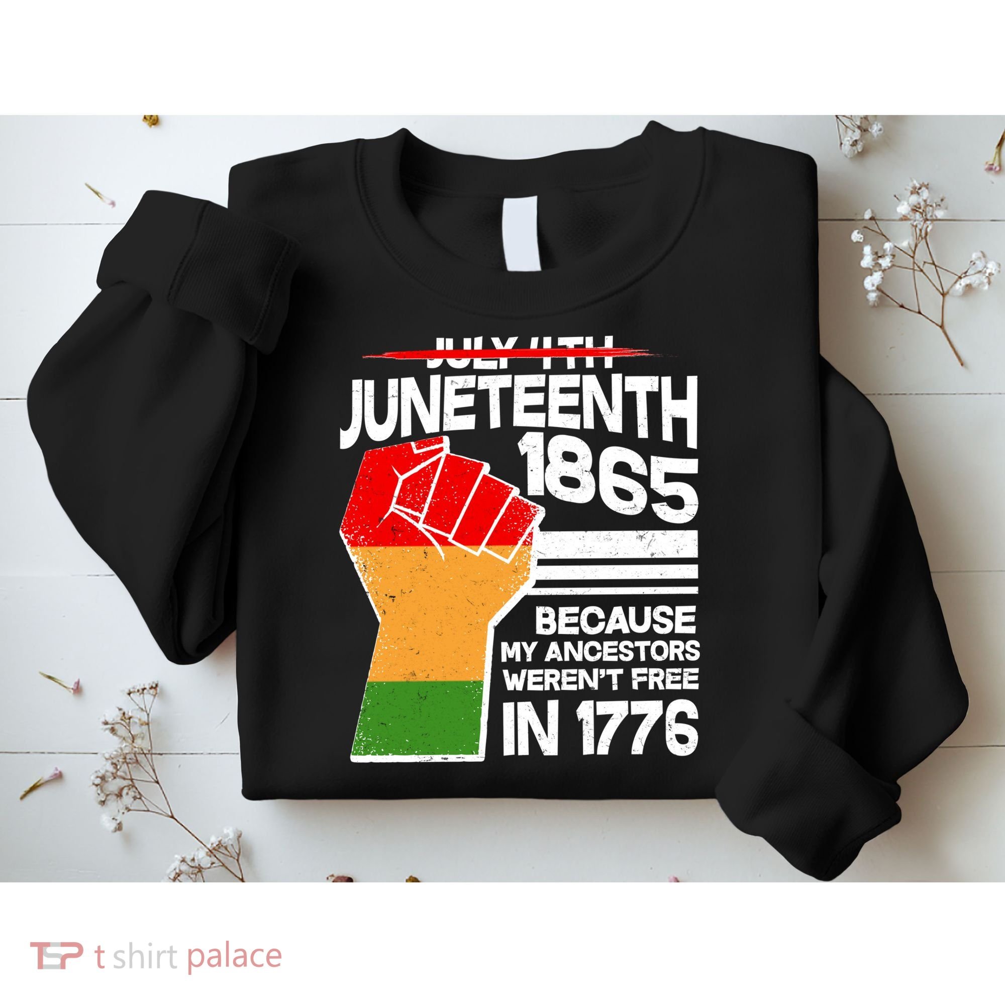 Not July 4th Juneteenth 1885 Sweatshirt