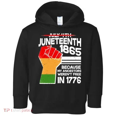 Not July 4th Juneteenth 1885 Toddler Hoodie