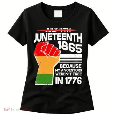 Not July 4th Juneteenth 1885 Women's T-Shirt