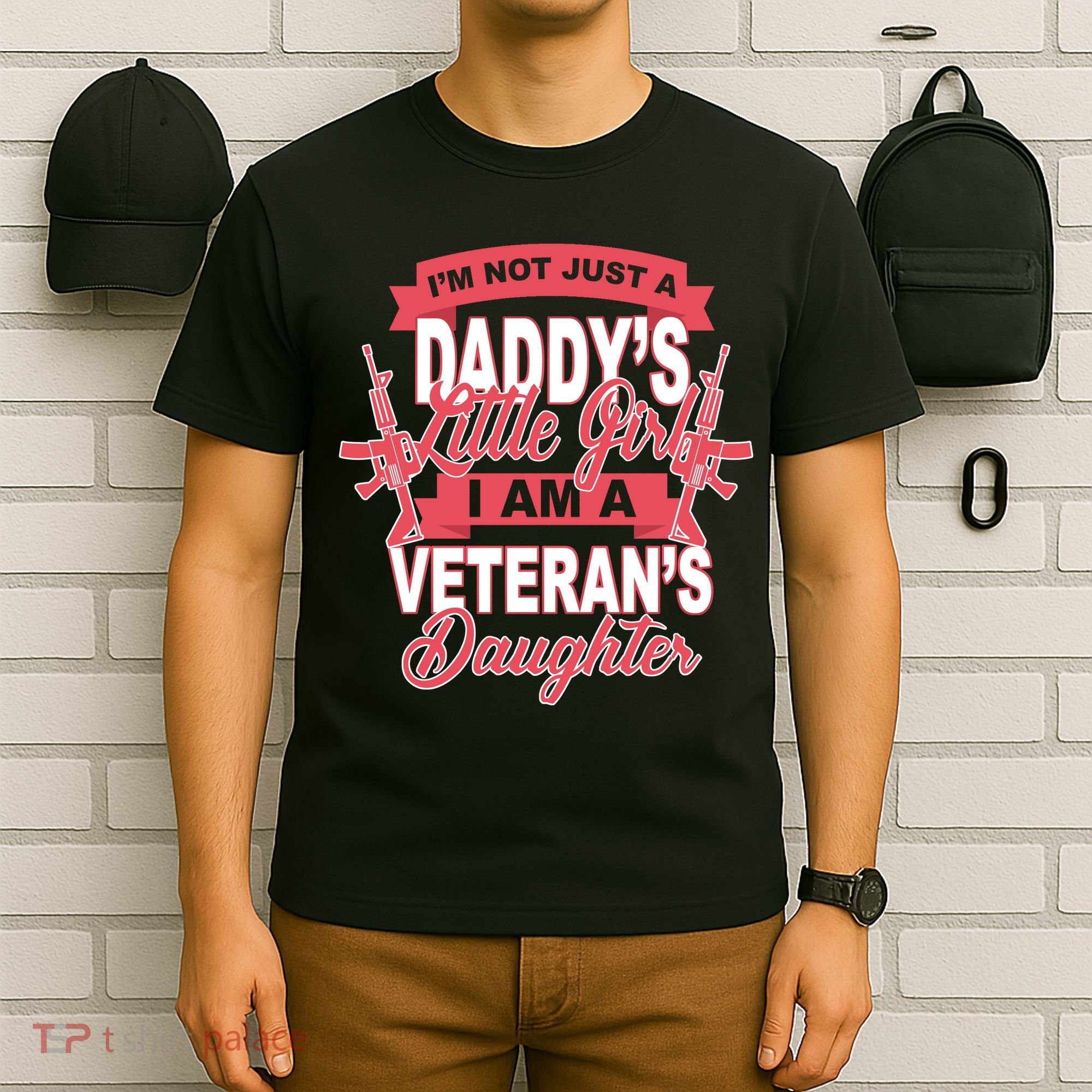 Not just A Daddy's Little Girl I'm A Veterans Daughter T-Shirt