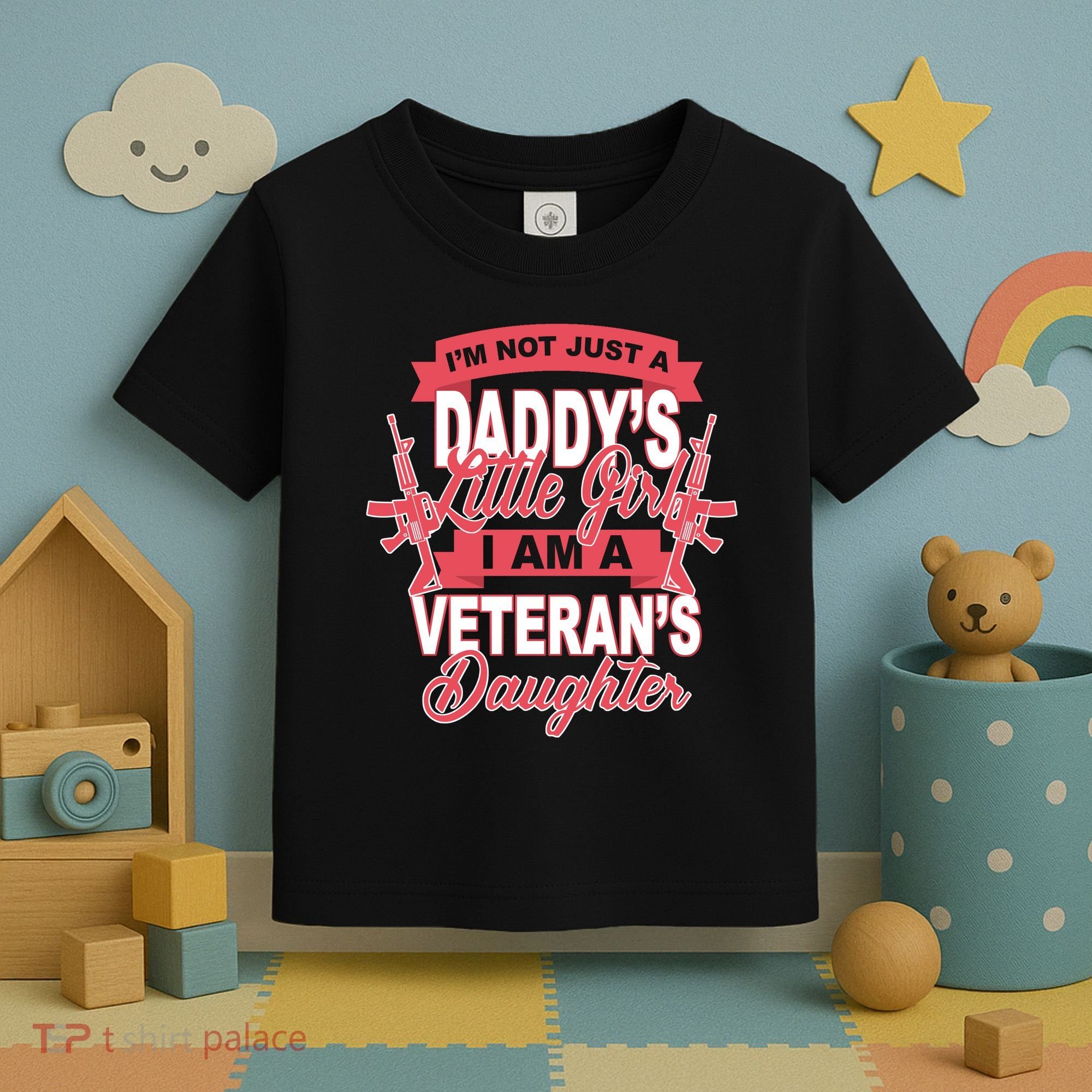 Not just A Daddy's Little Girl I'm A Veterans Daughter Toddler T-Shirt