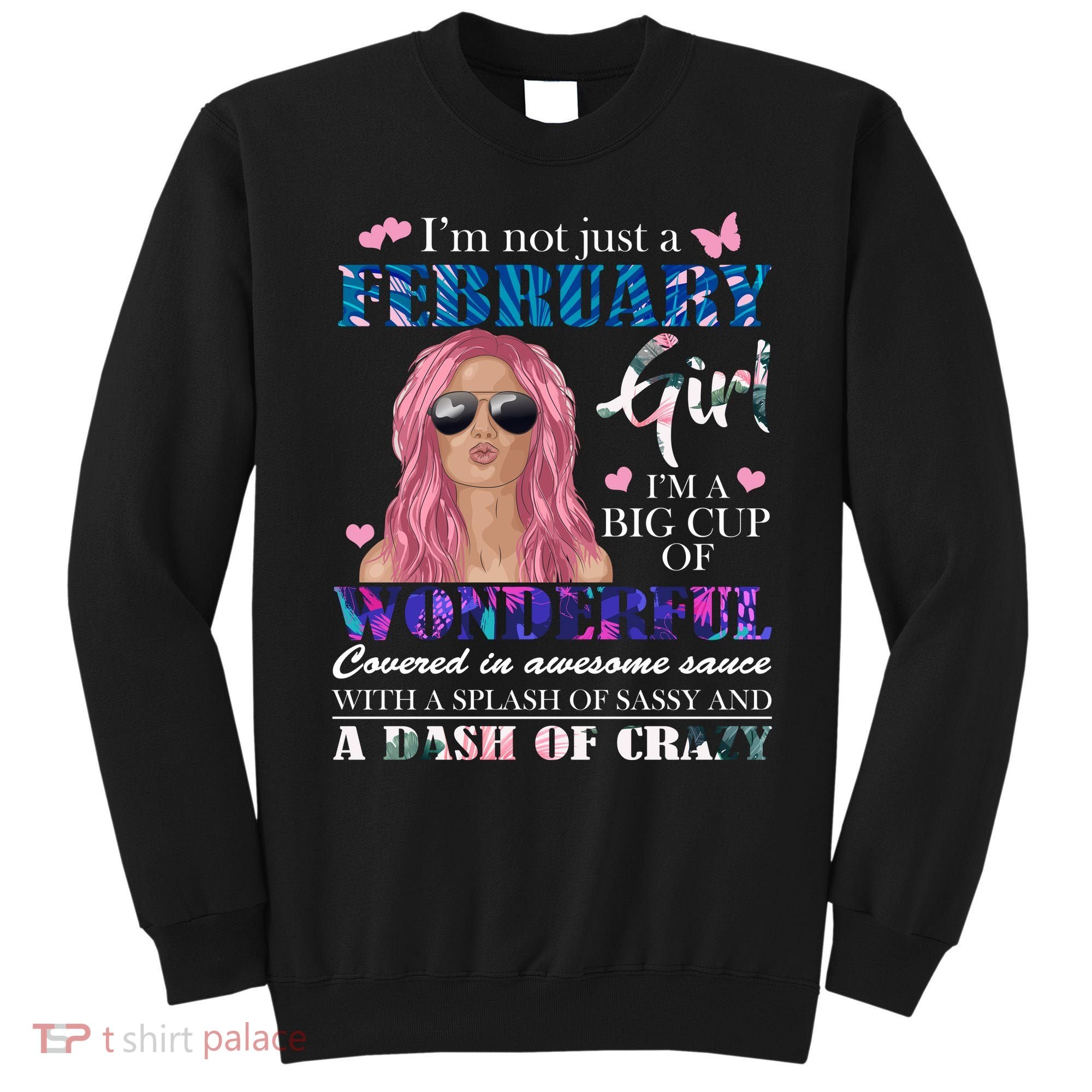 Not Just A February Girl Wonderful Sassy Birthday  Sweatshirt