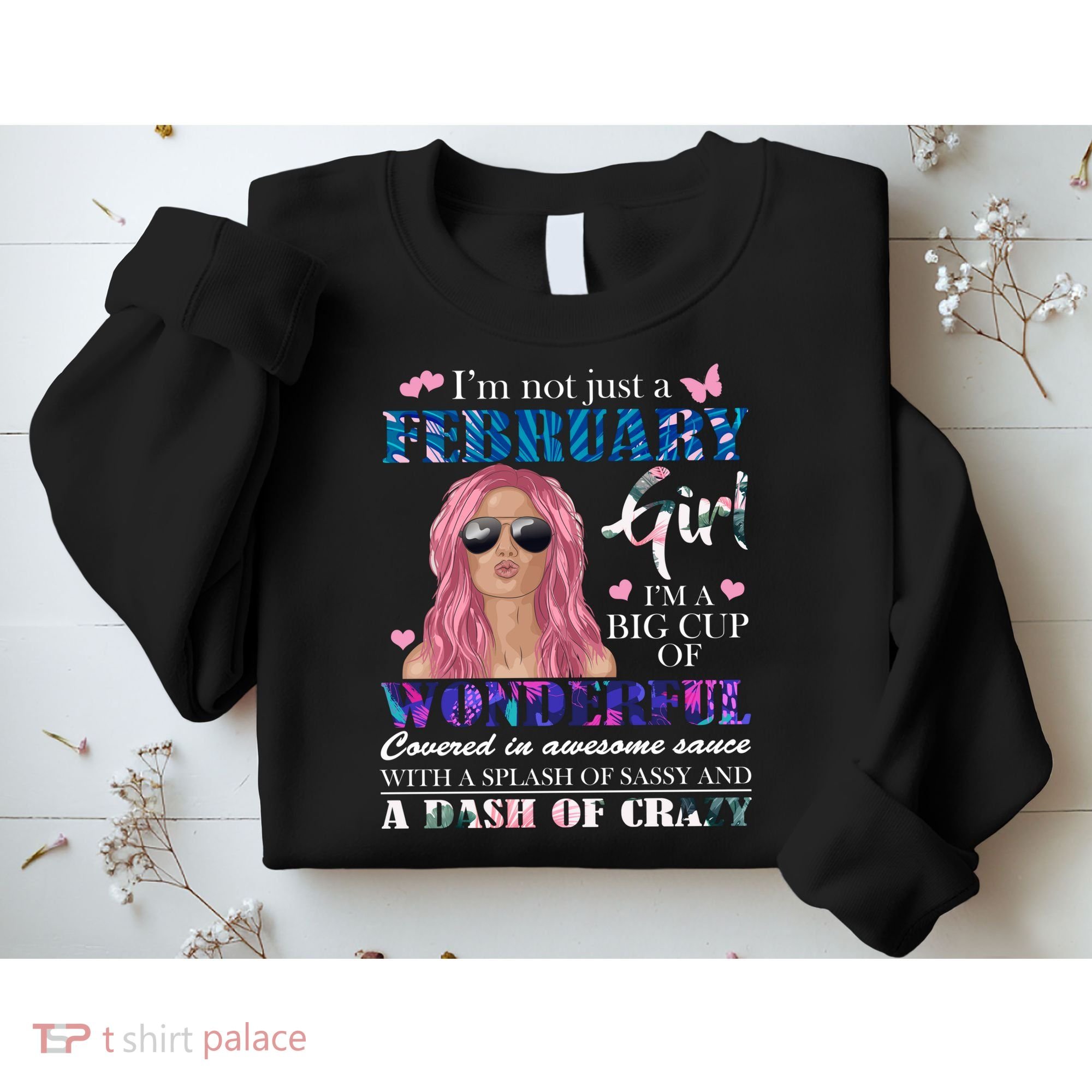 Not Just A February Girl Wonderful Sassy Birthday  Sweatshirt