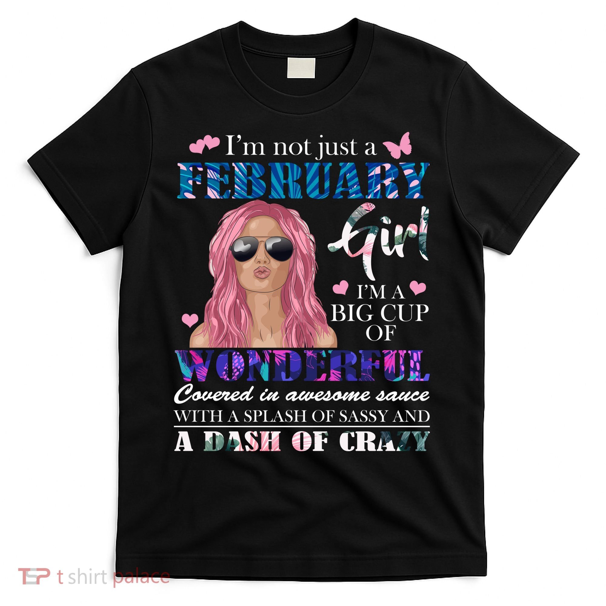 Not Just A February Girl Wonderful Sassy Birthday  T-Shirt