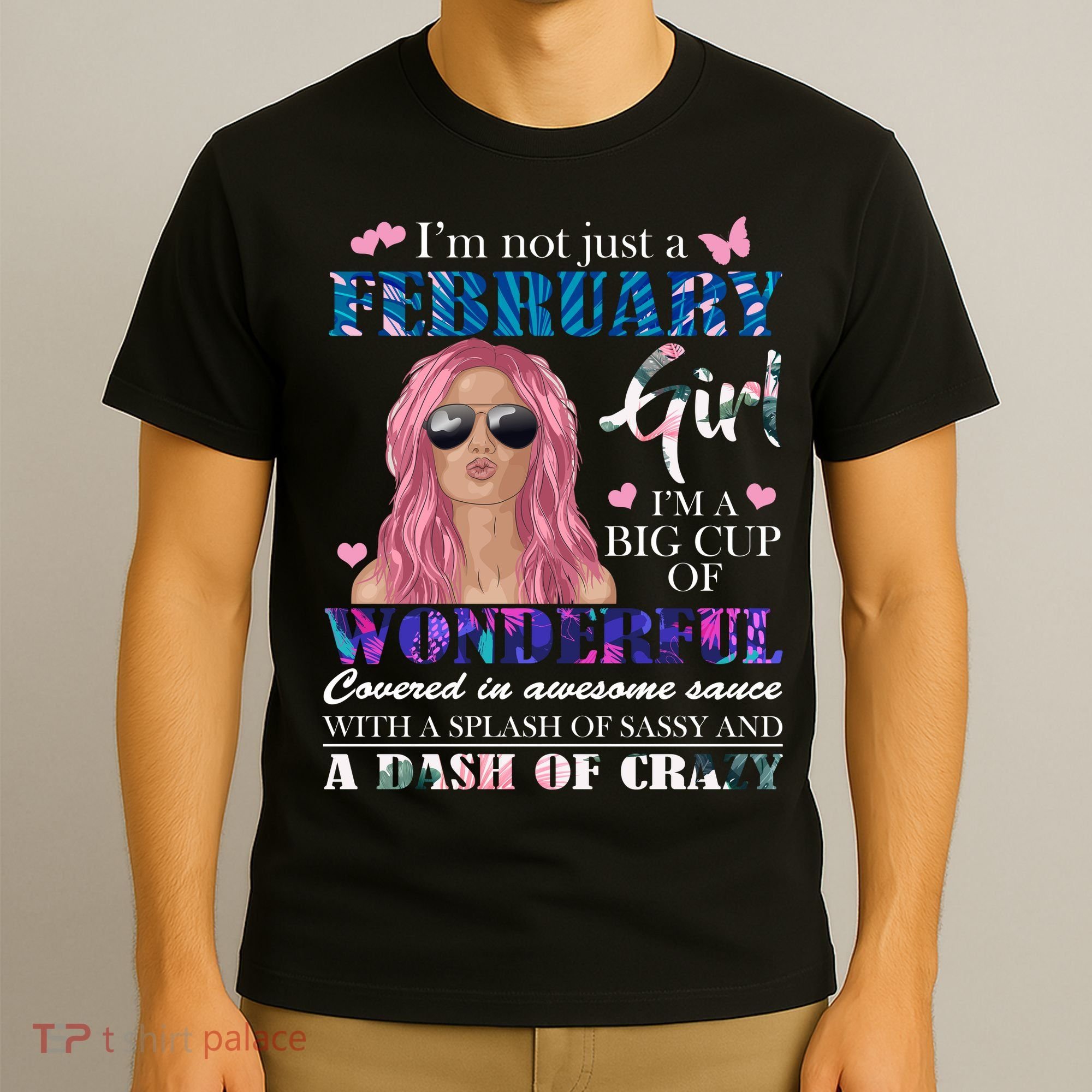 Not Just A February Girl Wonderful Sassy Birthday  T-Shirt
