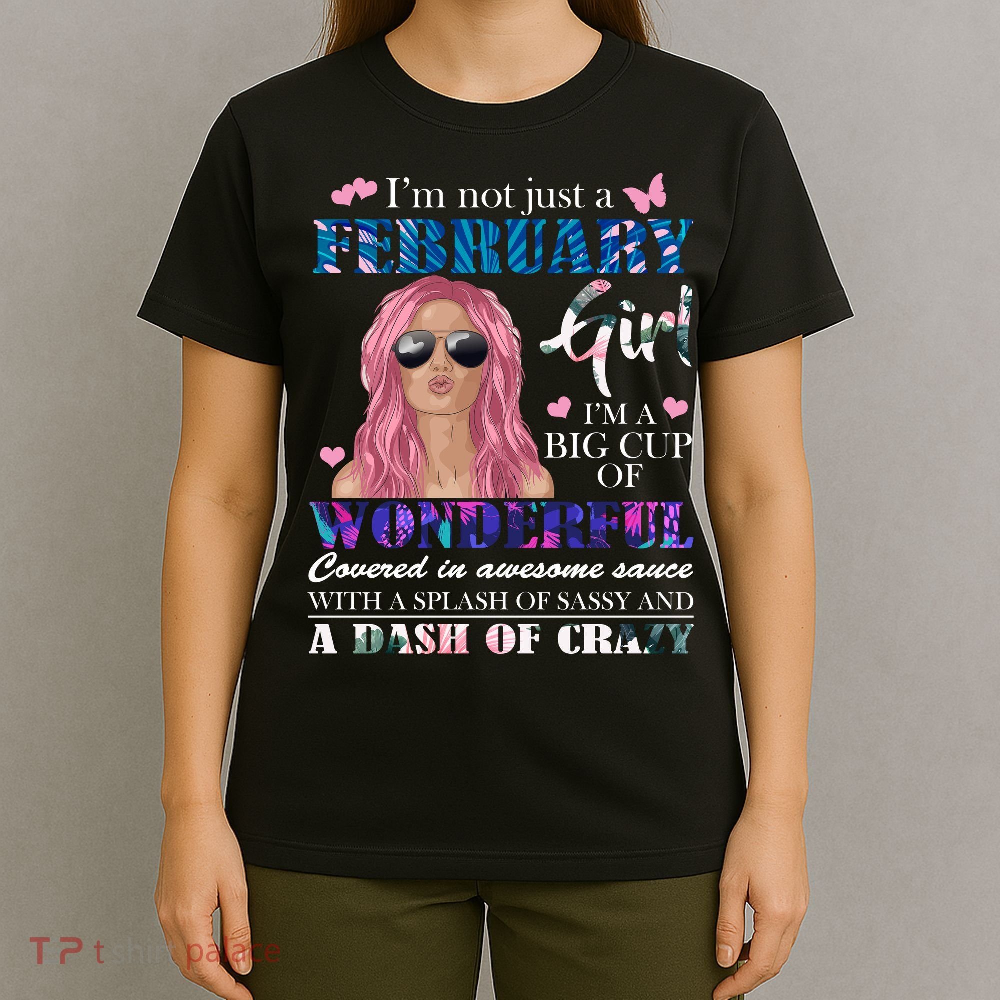 Not Just A February Girl Wonderful Sassy Birthday  T-Shirt
