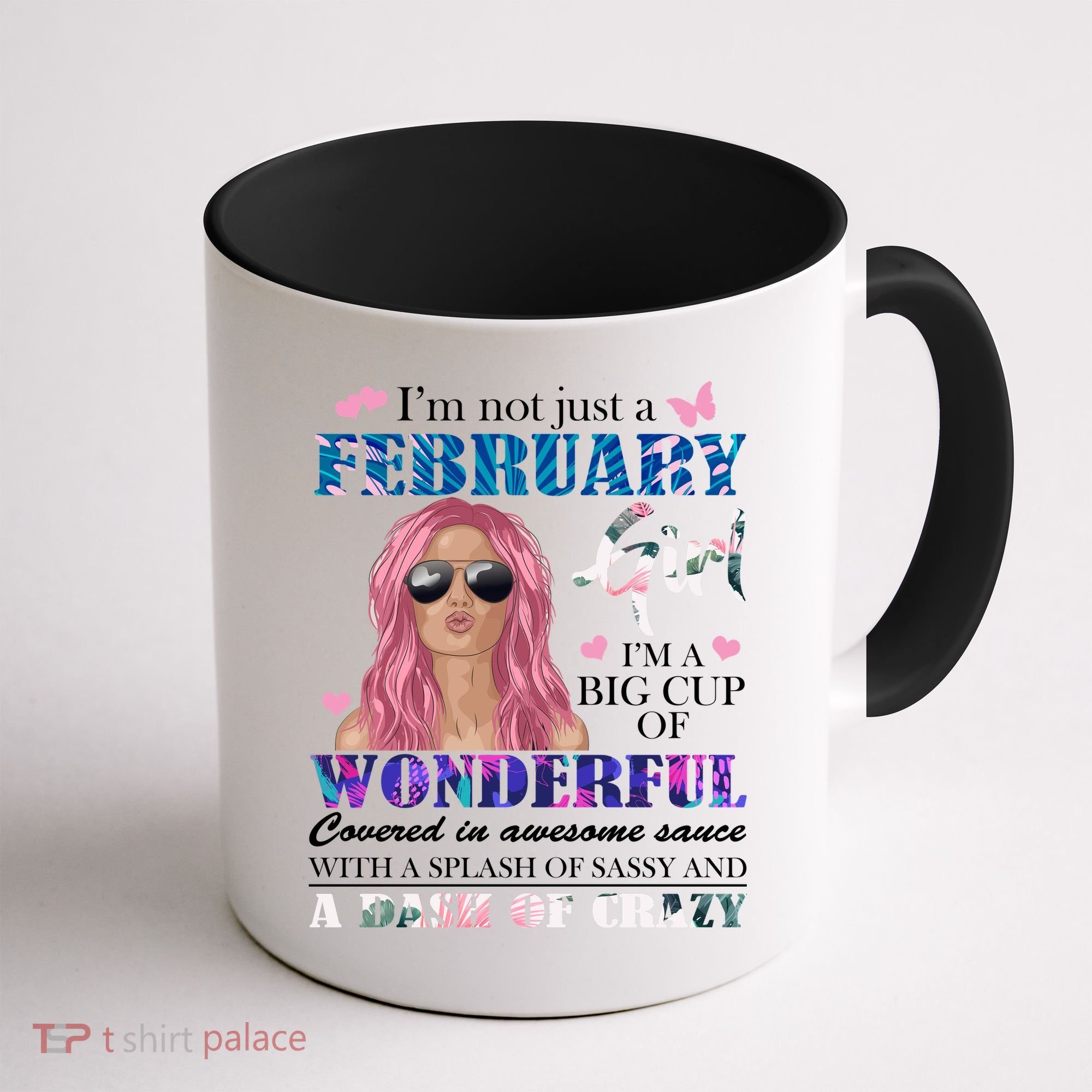 Not Just A February Girl Wonderful Sassy Birthday  Coffee Mug