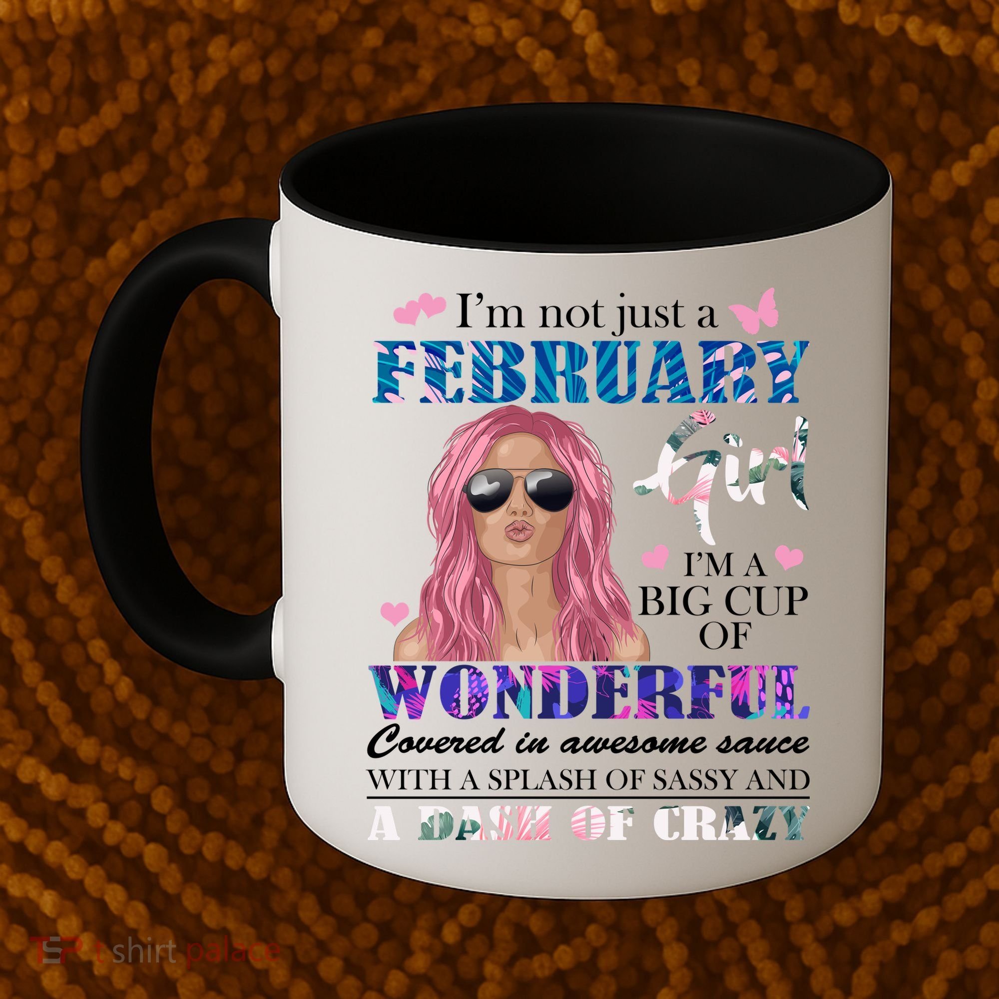 Not Just A February Girl Wonderful Sassy Birthday  Coffee Mug