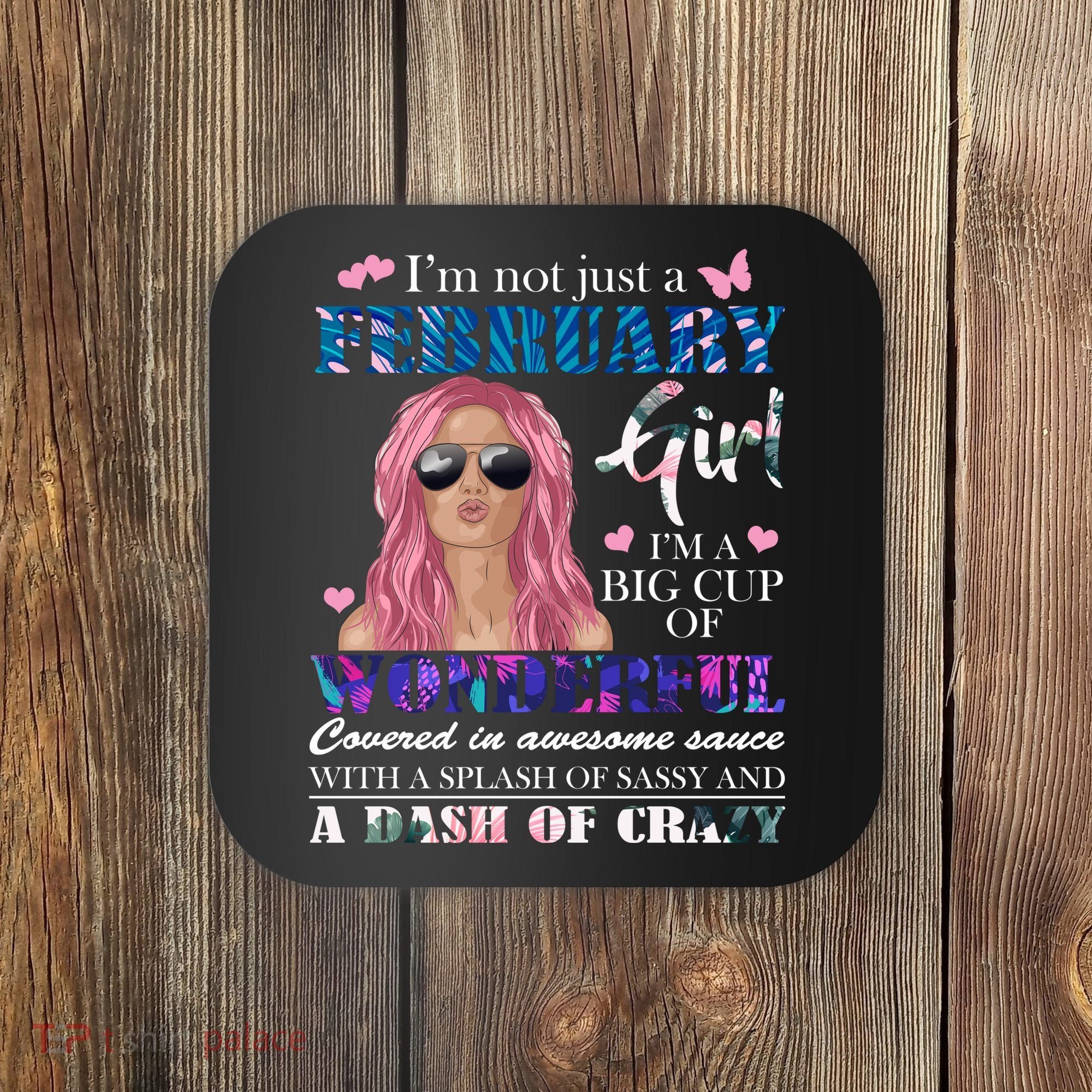 Not Just A February Girl Wonderful Sassy Birthday  Coaster